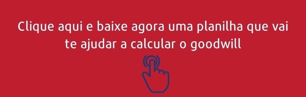 Baixe agora uma planilha que vai te ajudar a calcular o goodwill