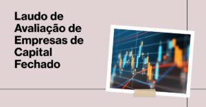 uma arte para ser a imagem de destaque de um post de blog sobre Laudo de Avaliação de Empresas de Capital Fechado