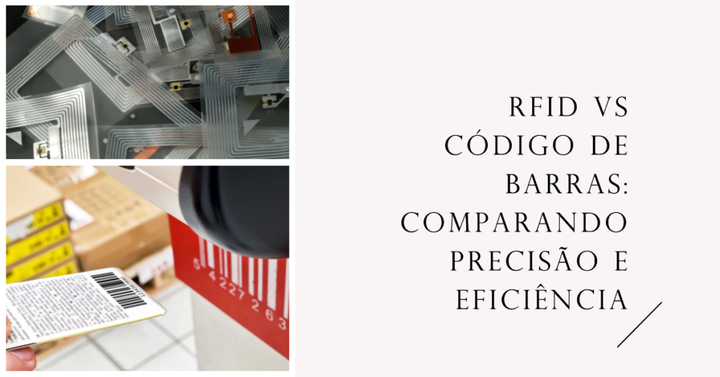 RFID vs Código de Barras Comparando Precisão e Eficiência