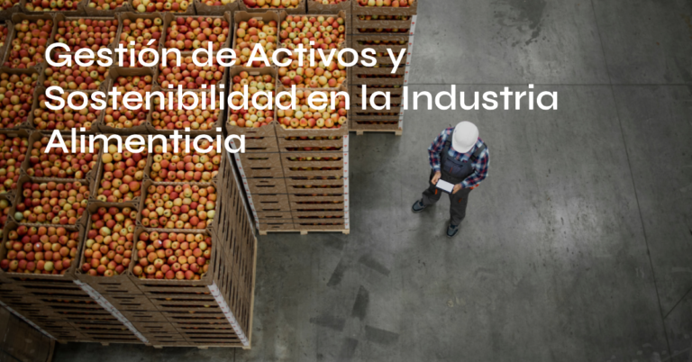 Gestión de Activos y Sostenibilidad en la Industria Alimenticia