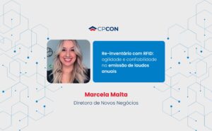 Como agilizar a emissão de laudos anuais com re-inventário via RFID? Texto escrito por Marcela Malta, Diretora de Novos Negócios
